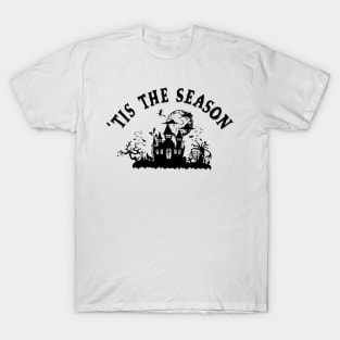 'Tis The Season - Spooky Season T-Shirt